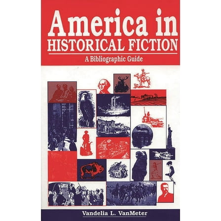 America in Historical Fiction: A Bibliographic Guide, (Hardcover)