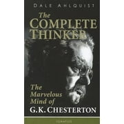 Complete Thinker : The Marvelous Mind of G.K. Chesterton (Paperback)