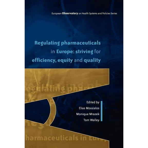 European Observatory on Health Systems a Regulating Pharmaceuticals in Europe: Striving for Efficiency, Equity and Quality, (Paperback)