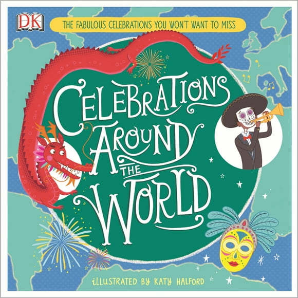 Celebrations Around the World : The Fabulous Celebrations you Won't Want to Miss (Hardcover)