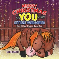 Merry Christmas to You from Little Dreamer: May All Your Dreams Come True Paperback Lizi Ruch