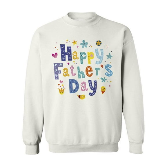 Happy Fathers Day Greeting. Sweatshirt Men -Image by Shutterstock, Male 5X-Large