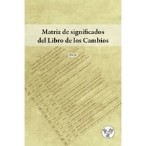 Matriz de significados del Libro de los Cambios, (Paperback)