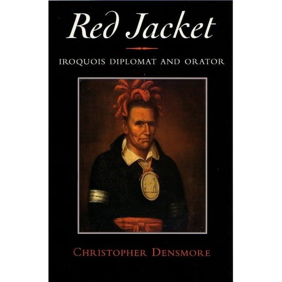 Iroquois and Their Neighbors Red Jacket: Iroquois Diplomat and Orator, (Paperback)