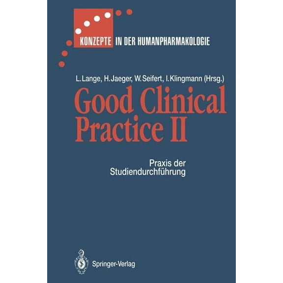 Konzepte in Der Humanpharmakologie Good Clinical Practice II: PRAXIS Der Studiendurchführung, (Paperback)