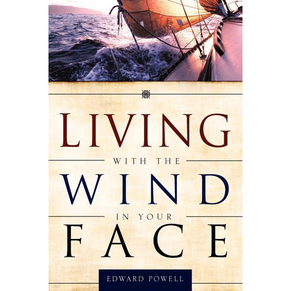 Living with the Wind in Your Face, (Paperback)