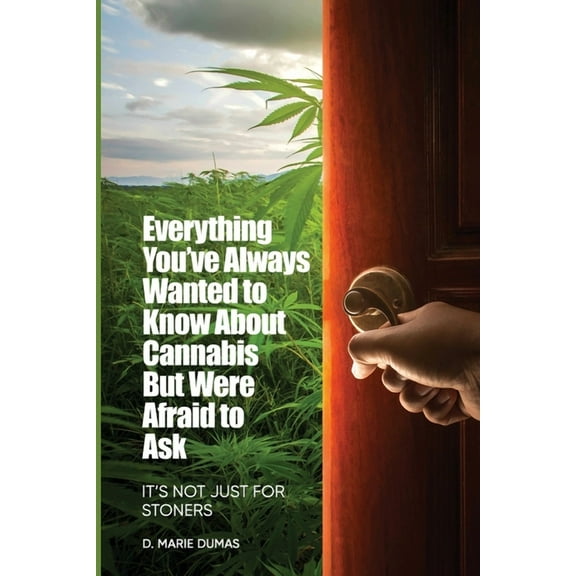 Not Just for Stoners: Everything You've Always Wanted to Know About Cannabis But Were Afraid to Ask, (Paperback)