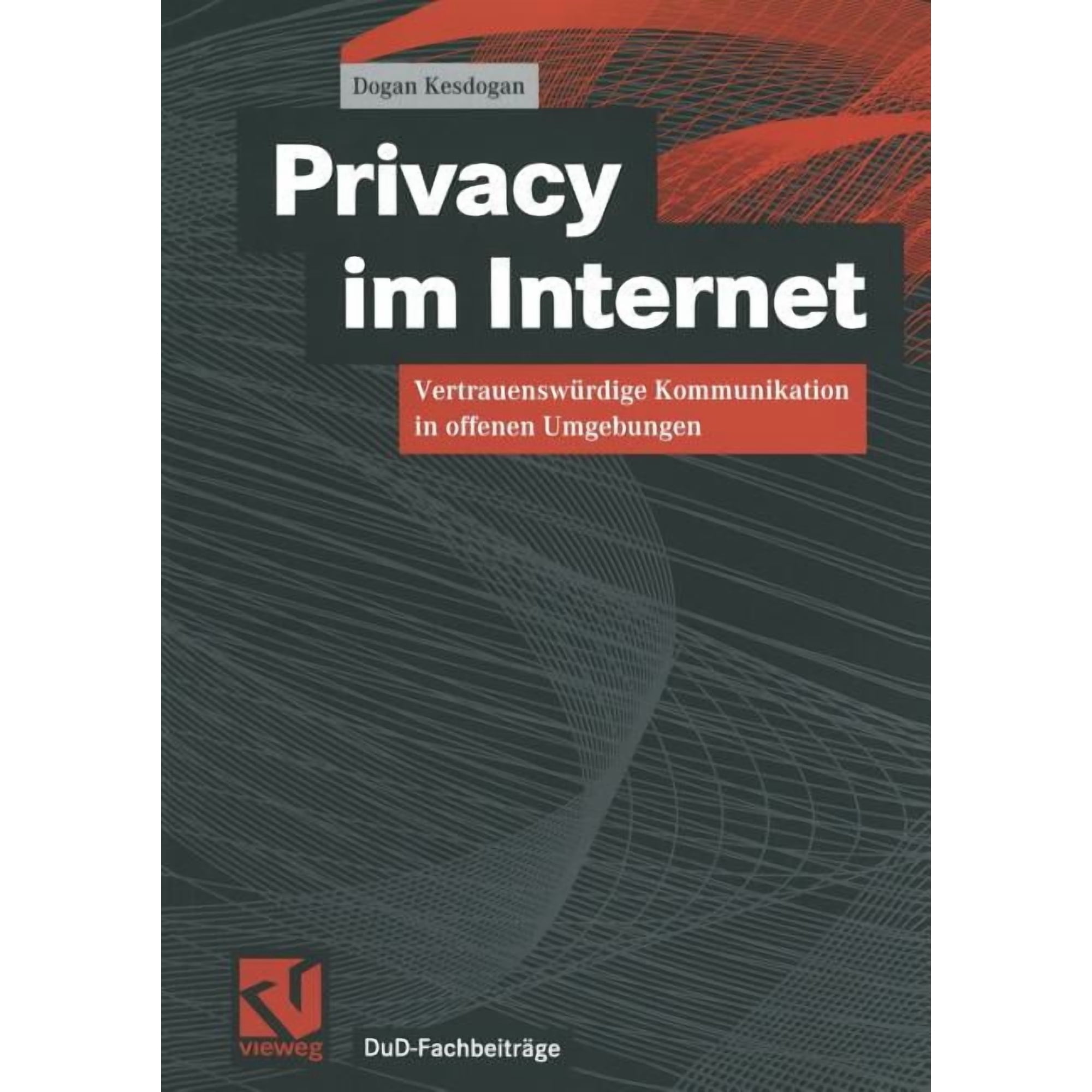 Dud-FachbeitrÃ¤ge Privacy Im Internet: VertrauenswÃ¼rdige Kommunikation in Offenen Umgebungen (Paperback)