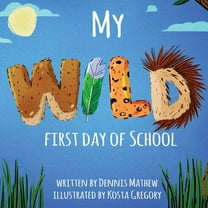 My WILD First Day of School, (Paperback)