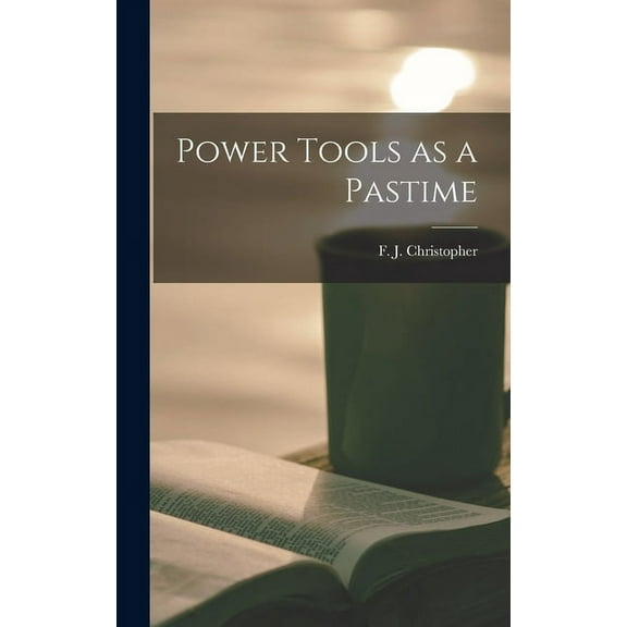 Power Tools as a Pastime, (Hardcover)