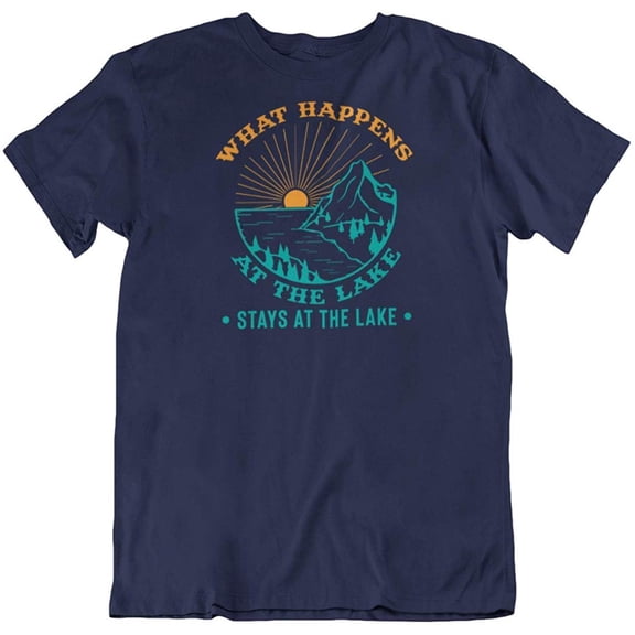 What Happens at The Lake, Stays at The Lake T-Shirt Gift for Men and Women Navy
