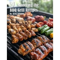 50 Mastering the BBQ Grill Recipes, (Paperback)