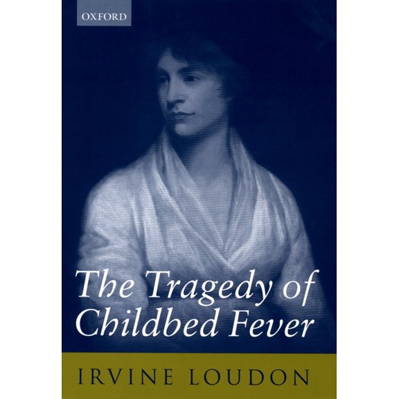 The Tragedy of Childbed Fever, (Hardcover)