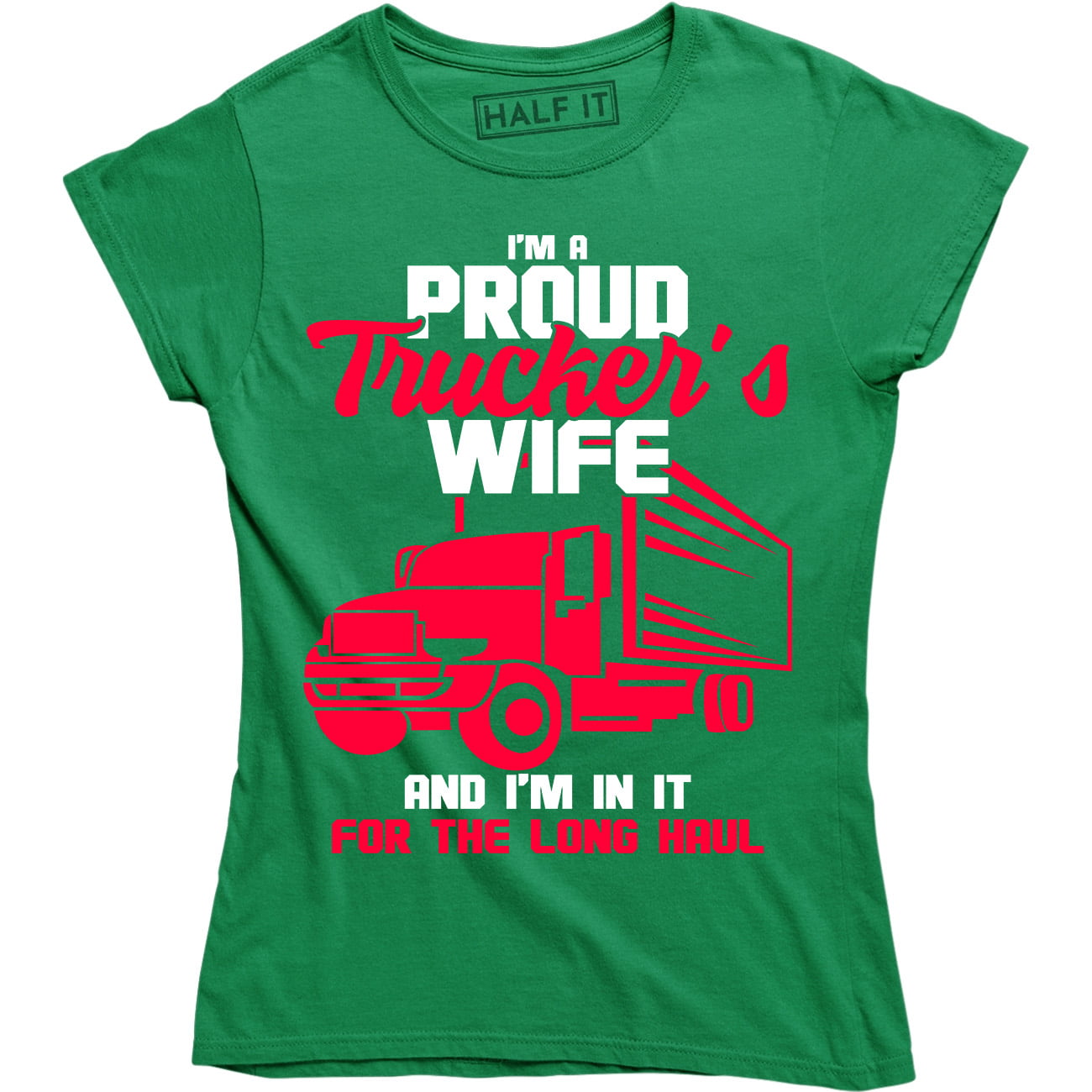 Im A Proud Truckers Wife Truck Driver Women Pride Work Hard Hustle T Shirt 