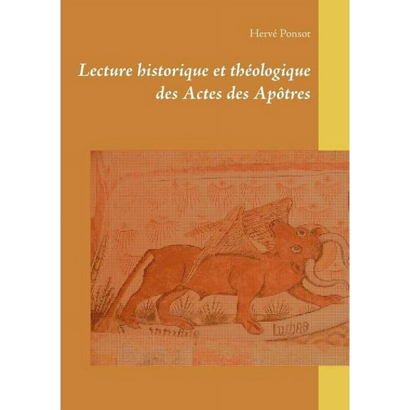 Lecture historique et théologique des Actes des Apôtres (Paperback)