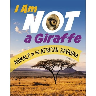 What Animal Am I? I Am Not a Giraffe: Animals in the African Savanna, (Paperback)