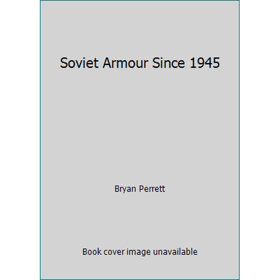 Pre-Owned Soviet Armour Since 1945 (Hardcover) 0713717351 9780713717358
