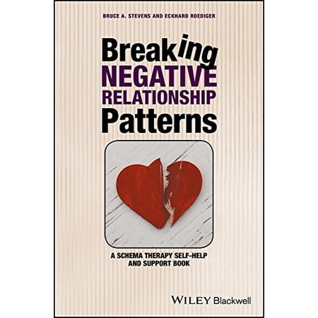 Breaking Negative Relationship Patterns: A Schema Therapy Self-Help and ...