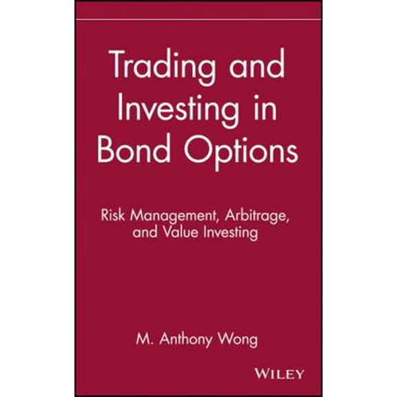 Pre-Owned Trading and Investing in Bond Options: Risk Management, Arbitrage, and Value Investing (Hardcover) 047152560X 9780471525608