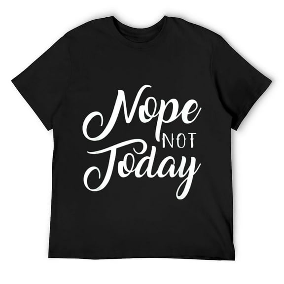 Mens Funny Nope Not Today Design T-Shirt Black