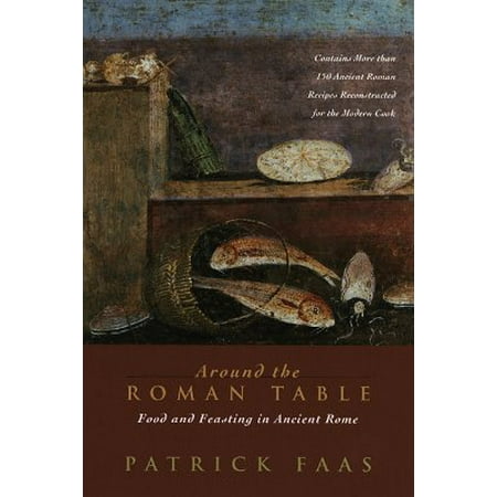 Around the Roman Table : Food and Feasting in Ancient