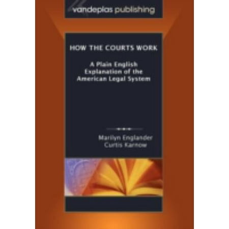 Pre-Owned How the Courts Work: A Plain English Explanation of the American Legal System Paperback Edition (Paperback) 1600420559 9781600420559