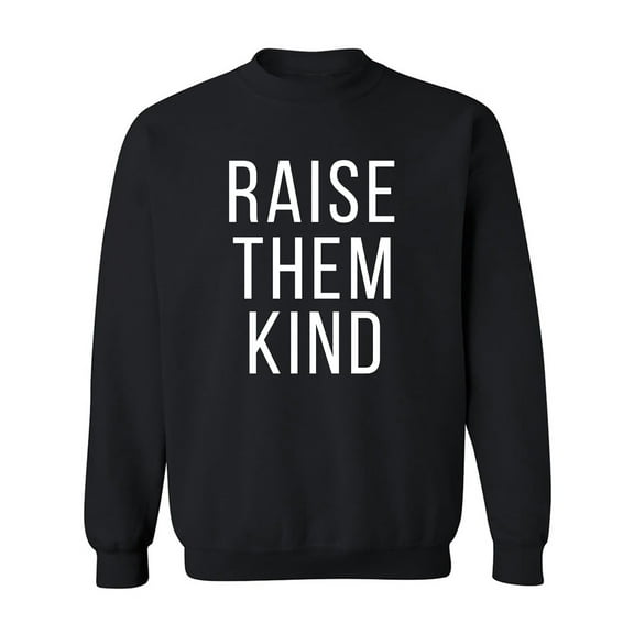 Raise Them Kind Crewneck Sweatshirt
