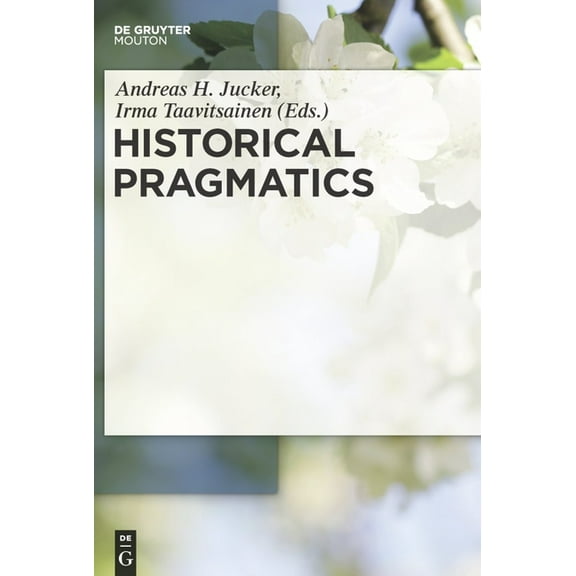 Handbooks of Pragmatics [Hops] Historical Pragmatics, Book 8, (Hardcover)