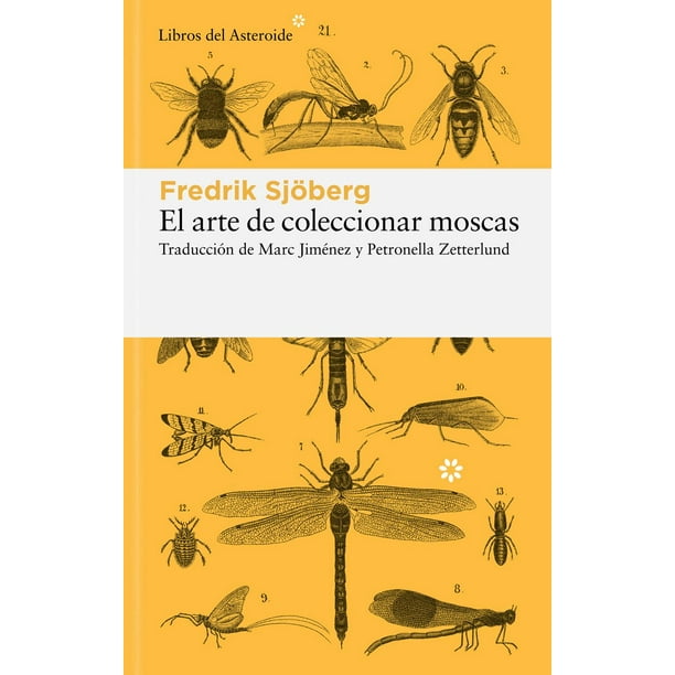 Libro El Arte De Coleccionar Moscas Tapa Blanda, Autor Fredrik Sjöberg, Editorial Libros Del Asteroide