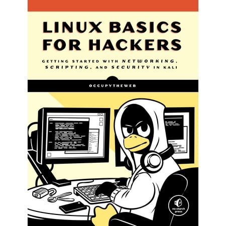 Linux Basics for Hackers : Getting Started with Networking, Scripting, and Security in (Best Linux For Programming)