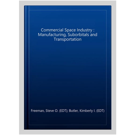Pre-Owned Commercial Space Industry : Manufacturing, Suborbitals and Transportation