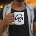 thumbnail image 5 of It's My Dirty 30 - White Ceramic Coffee Mug Tea Cup Funny Gag Birthday Gifts For Him Her Thirty And Fabulous (White, Ceramic), 5 of 6