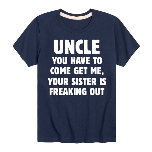 Instant Message - Uncle You Have To Come Get Me - Toddler And Youth Short Sleeve Graphic T-Shirt