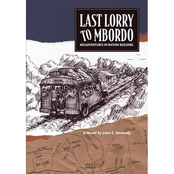 Last Lorry to Mbordo : Misadventures in Nation Building (Paperback)
