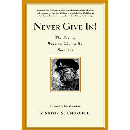 Never Give In! : The Best of Winston Churchill's (Best Man Speech Length)