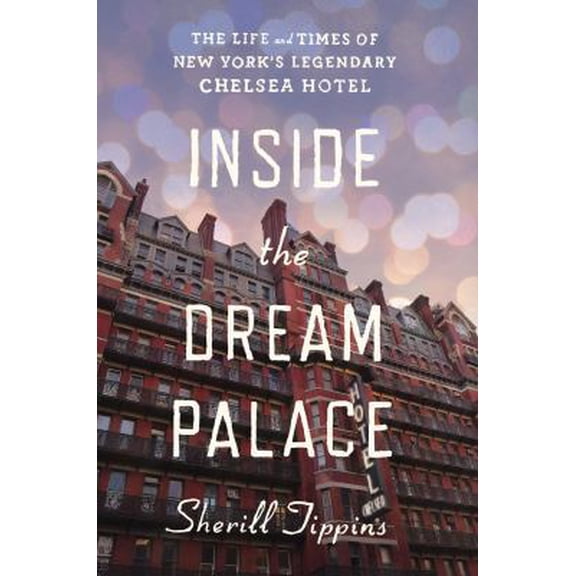 Pre-Owned Inside the Dream Palace: The Life and Times of New York's Legendary Chelsea Hotel (Hardcover) 0618726349 9780618726349