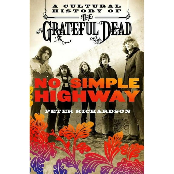 No Simple Highway: A Cultural History of the Grateful Dead, (Paperback)