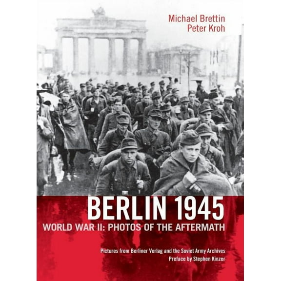 Berlin 1945. World War II: Photos of the Aftermath, (Hardcover)