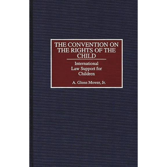 Studies in Human Rights The Convention on the Rights of the Child: International Law Support for Children, Book 17, (Hardcover)