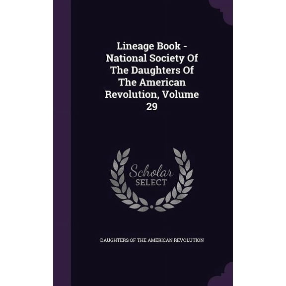 Lineage Book - National Society Of The Daughters Of The American Revolution, Volume 29 (Hardcover)