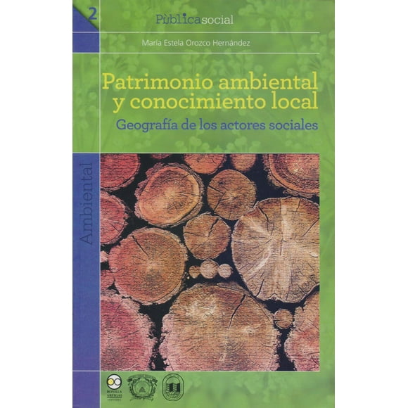 Patrimonio ambiental y conocimiento local Bonilla Artigas Editores 9786077588894