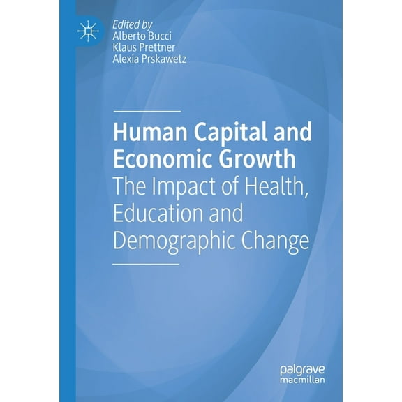 Human Capital and Economic Growth: The Impact of Health, Education and Demographic Change, (Paperback)
