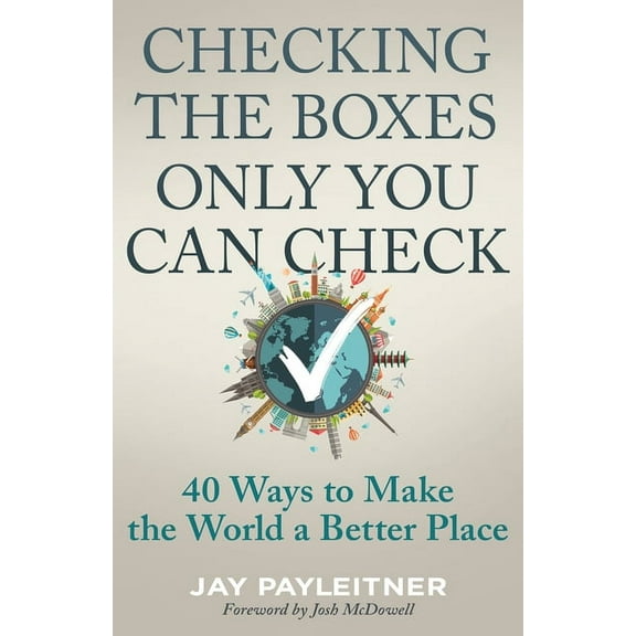 Checking the Boxes Only You Can Check: 40 Ways to Make the World a Better Place, (Paperback)