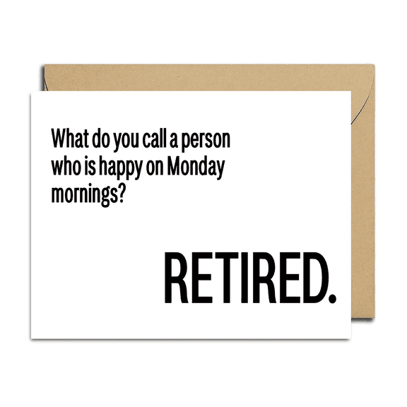 Funny Retirement Card – "What do you call a person who is happy on Monday mornings? RETIRED." – Blank Inside, Envelope Included – Perfect for Retirement Celebrations