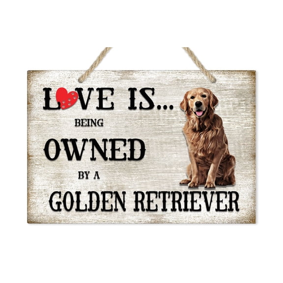 Love is being owned by a Golden Retriever Dog Breed Themed Sign