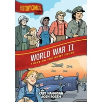 History Comics: History Comics: World War II : Fight on the Home Front (Hardcover)