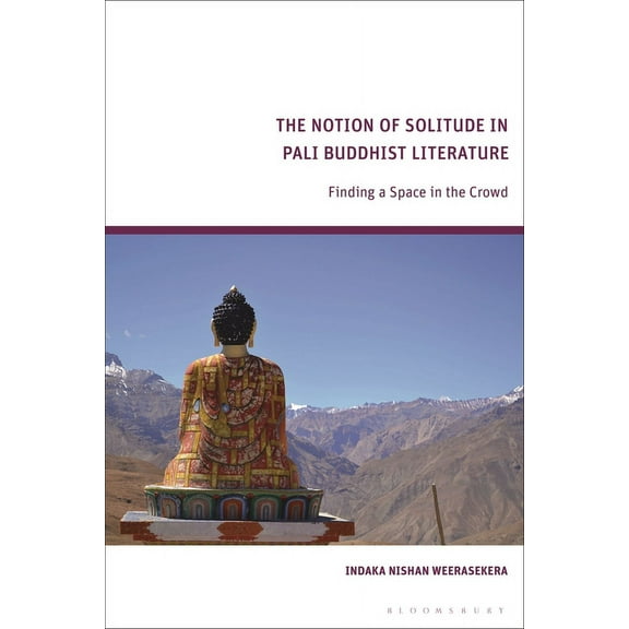 The Notion of Solitude in Pali Buddhist Literature: Finding a Space in the Crowd, (Paperback)