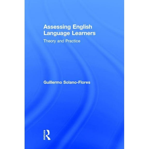 Assessing English Language Learners: Theory and Practice, (Hardcover)