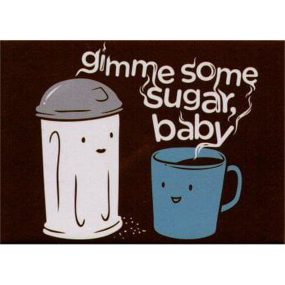 Gimme Some Sugar Baby Magnet SM4091