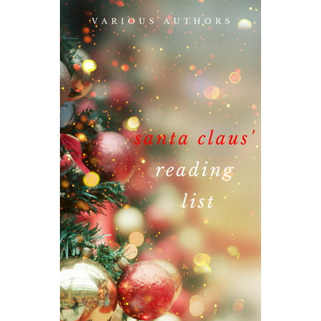 Ho! Ho! Ho! Santa Claus' Reading List: 250+ Vintage Christmas Stories, Carols, Novellas, Poems by 120+ Authors -
